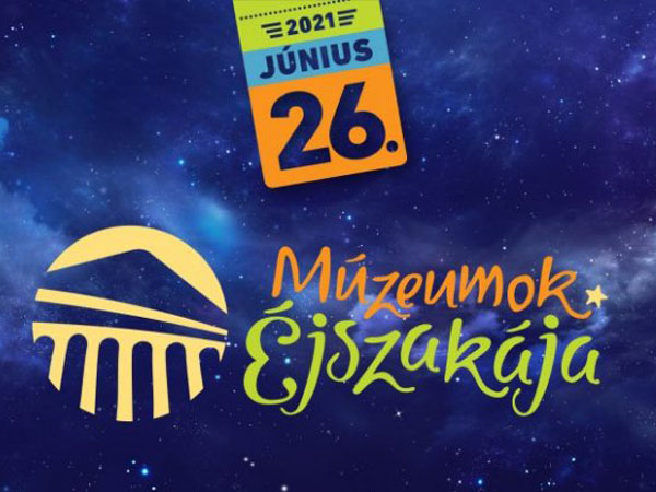 Múzeumok éjszakája programjaink és nyitvatartás
