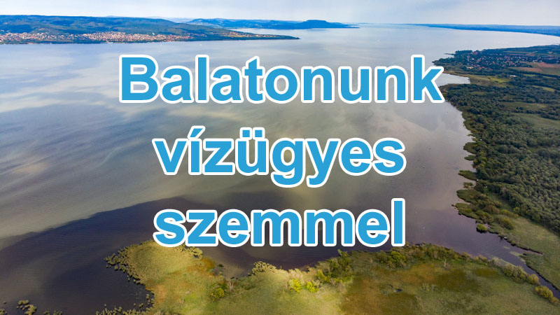 Balatonunk vízügyes szemmel